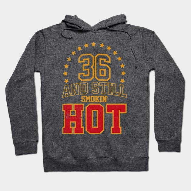 36 and Still Smokin' HOT Hoodie by cowyark rubbark